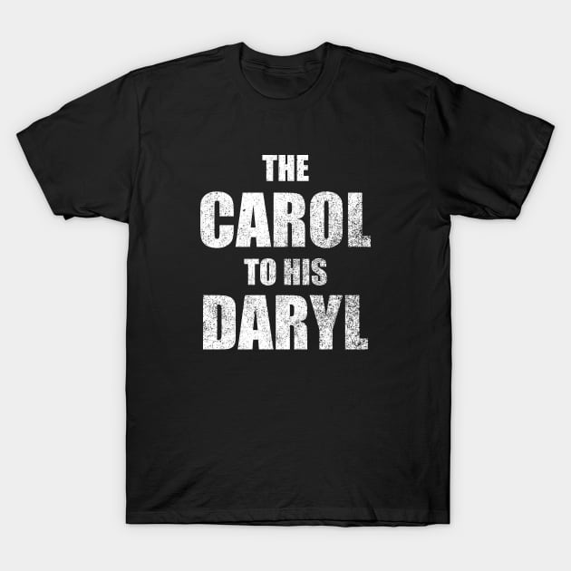The Carol to His Daryl T-Shirt by GloopTrekker